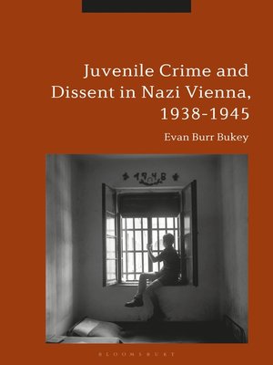 cover image of Juvenile Crime and Dissent in Nazi Vienna, 1938-1945